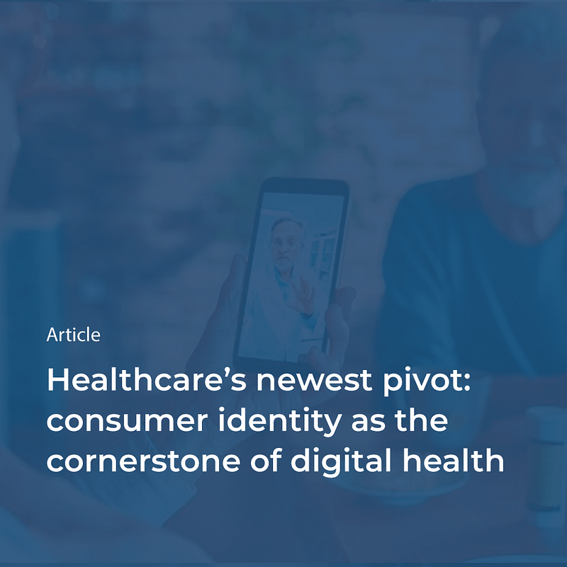 healthcares newest pivot consumer identity as the cornerstone of digital health thumbnail